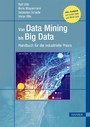 Von Data Mining bis Big Data - Handbuch für die industrielle Praxis