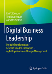 Digital Business Leadership - Digitale Transformation - Geschäftsmodell-Innovation - agile Organisation - Change-Management